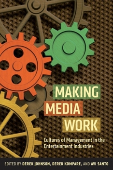 Hardcover Making Media Work: Cultures of Management in the Entertainment Industries Book