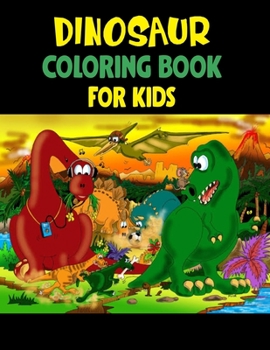 Dinosaur Coloring Book For Kids: Great Gift For Boys & Girls