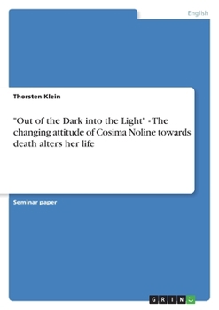 Out of the Dark into the Light - The changing attitude of Cosima Noline towards death alters her life