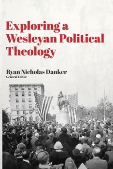 Paperback Exploring a Wesleyan Political Theology Book