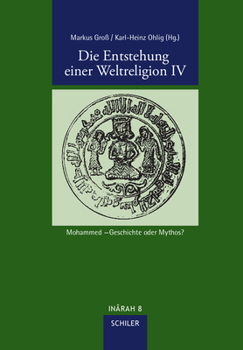 Hardcover Die Entstehung Einer Weltreligion IV: Mohammed - Geschichte Oder Mythos? [German] Book