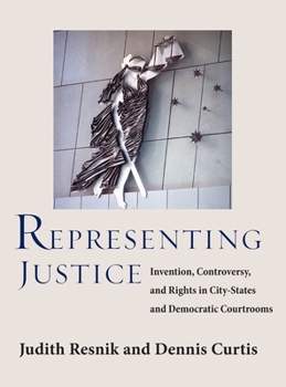 Hardcover Representing Justice: Invention, Controversy, and Rights In City-States and Democratic Courtrooms Book