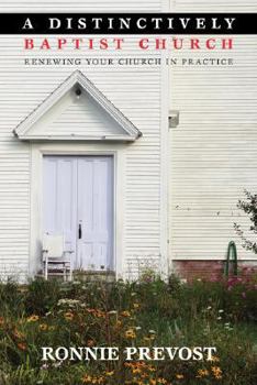 Paperback A Distinctively Baptist Church: Renewing Your Church in Practice Book