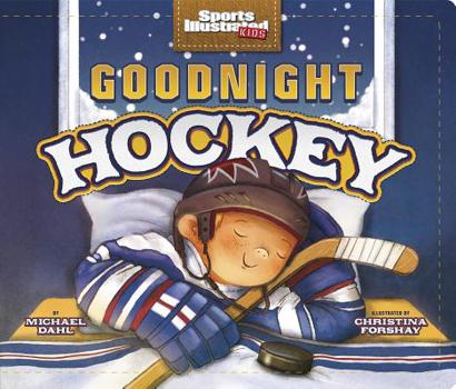 Goodnight Hockey (Sports Illustrated Kids) - Book  of the Sports Illustrated Kids Bedtime