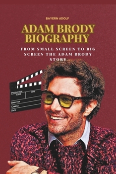 Paperback Adam Brody Biography: From Small Screen to Big Screen: The Adam Brody Story Book
