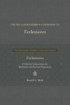 Hardcover The Preacher's Hebrew Companion to Ecclesiastes: A Selective Commentary for Meditation and Sermon Preparation Book