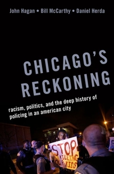 Hardcover Chicago's Reckoning: Racism, Politics, and the Deep History of Policing in an American City Book