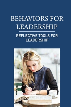 Paperback Behaviors For Leadership: Reflective Tools For Leadership: Tools For Leadership Theory Book