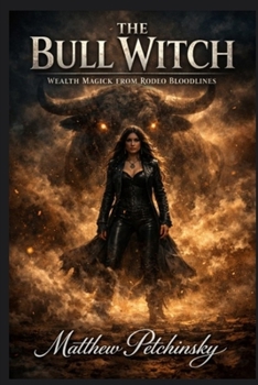 Paperback The Bull Witch: Wealth Magick from Rodeo Bloodlines Book