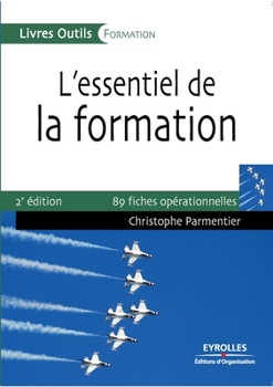 Paperback L'essentiel de la formation: 89 fiches opérationnelles [French] Book
