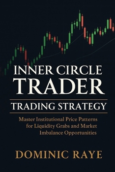 Paperback Inner Circle Trader (Ict) Trading Strategy: Master Institutional Price Patterns for Liquidity Grabs and Market Imbalance Opportunities Book