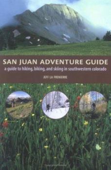 Paperback San Juan Adventure Guide: A Guide to Hiking, Biking, and Skiing in Southwestern Colorado Book