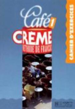 Hardcover Cafe Creme 1 - Cahier D'Exercices: Cafe Creme 1 - Cahier D'Exercices [French] Book