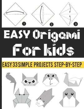 Paperback Easy origami for kids: origami book for kids (easy 33 simple projects Step-by-Step) Book