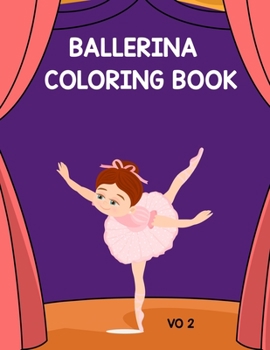 Ballerina Coloring Book Vo 2: Ballerina Coloring Book For Kids Vo 2