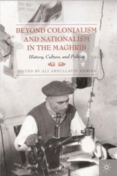Paperback Beyond Colonialism and Nationalism in the Maghrib: History, Culture and Politics Book