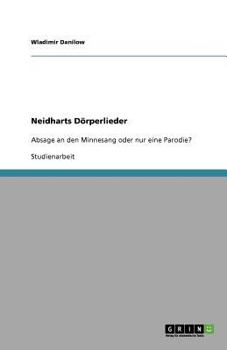 Paperback Neidharts Dörperlieder: Absage an den Minnesang oder nur eine Parodie? [German] Book