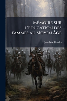 Paperback Mémoire sur l'éducation des fammes au Moyen Âge [French] Book