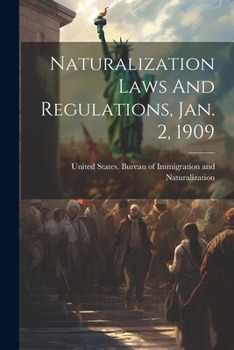 Paperback Naturalization Laws And Regulations, Jan. 2, 1909 Book