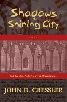 Shadows in the Shining City - Book #2 of the Anthems of al-Andalus