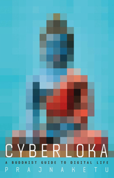 Paperback Cyberloka: A Buddhist Guide to Digital Life Book
