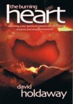Paperback The Burning Heart: Restoring Your Spiritual Passion After Broken Dreams and Disappointments Book