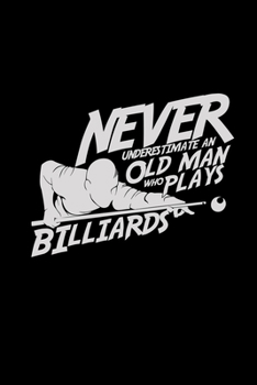 Never underestimate an old man who plays billiards: 6x9 Billiards | grid | squared paper | notebook | notes