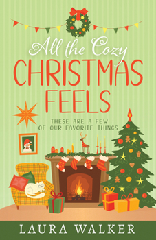 Paperback All the Cozy Christmas Feels: These Are a Few of Our Favorite Things Book
