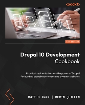 Paperback Drupal 10 Development Cookbook - Third Edition: Practical recipes to harness the power of Drupal for building digital experiences and dynamic websites Book