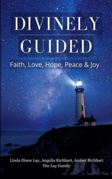 Divinely Guided: Faith, Love, Hope, Peace and Joy