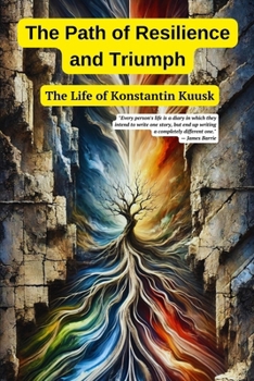 The Path of Resilience and Triumph: The Life of Konstantin Kuusk: The translation has been made from the original Ukrainian text.