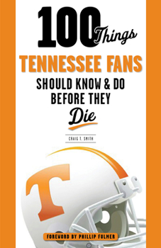 Paperback 100 Things Tennessee Fans Should Know & Do Before They Die Book