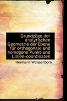 Grundz?ge der Analytischen Geometrie der Ebene F?r Orthogonale und Homogene Punkt-und Linien-Coordin