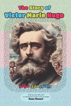 Paperback The Story of Victor Marie Hugo: An Inspiring Story for Kids in Farsi and English Book