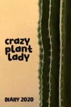 Diary 2020: Crazy Plant Lady Monthly Week to View Planner