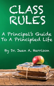 Paperback Class Rules: A Principal's Guide To A Principled Life Book