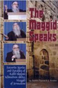 Hardcover The Maggid Speaks: Favorite Stories and Parables of Rabbi Sholom Schwadron Shlita, Maggid of Jerusalem Book