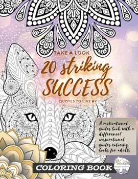 Paperback Take a look... 20 Striking success quotes to live by! A motivational quotes book with a difference! inspirational quotes coloring books for adults: On Book