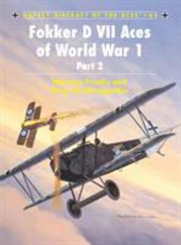 Fokker D VII Aces of World War I Part 2 (Aircraft of the Aces) - Book #63 of the Osprey Aircraft of the Aces