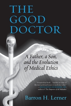 Paperback The Good Doctor: A Father, a Son, and the Evolution of Medical Ethics Book