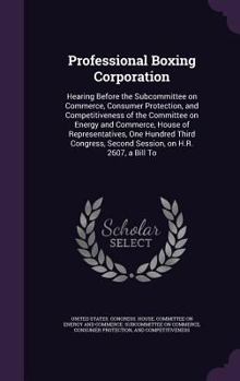 Hardcover Professional Boxing Corporation: Hearing Before the Subcommittee on Commerce, Consumer Protection, and Competitiveness of the Committee on Energy and Book