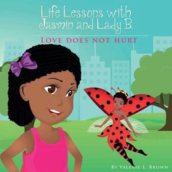 Paperback Life Lessons with Jasmin and Lady B.: Love Does Not Hurt Book