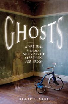 Hardcover Ghosts: A Natural History: 500 Years of Searching for Proof Book