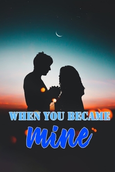 Paperback When You Became Mine: a friends - to - lovers romance Book