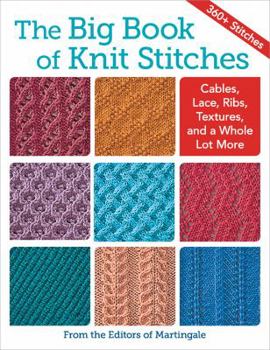 Paperback The Big Book of Knit Stitches: Cables, Lace, Ribs, Textures, and a Whole Lot More Book