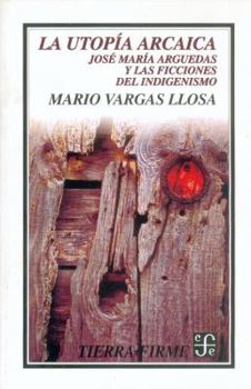 Paperback La Utopia Arcaica: Jose Maria Arguedas y Las Ficciones del Indigenismo Book