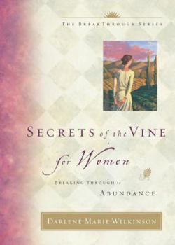 Hardcover Secrets of the Vine for Women: Breaking Through to Abundance Book