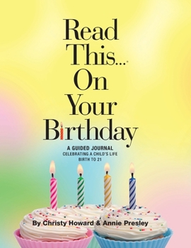 Hardcover Read This...On Your Birthday: Celebrating A Child's Life - Birth to 21 Book