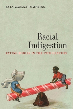 Racial Indigestion: Eating Bodies in the 19th Century - Book  of the America and the Long 19th Century Series