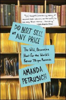 Paperback Do Not Sell at Any Price: The Wild, Obsessive Hunt for the World's Rarest 78 RPM Records Book